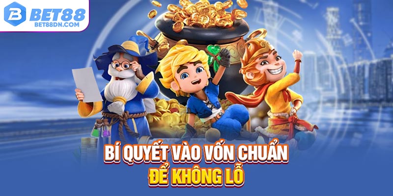 Bí quyết vào vốn chuẩn để không lỗ