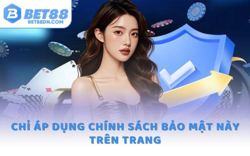 Chỉ áp dụng chính sách bảo mật này trên trang