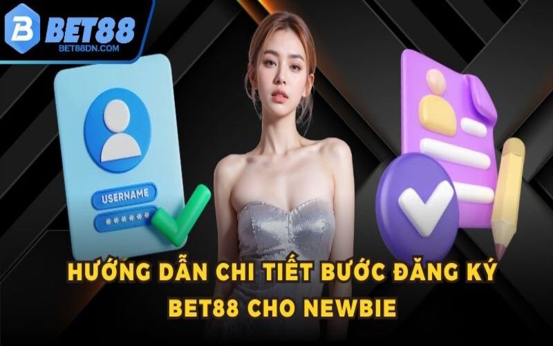 Hướng dẫn chi tiết bước đăng ký Bet88 cho Newbie