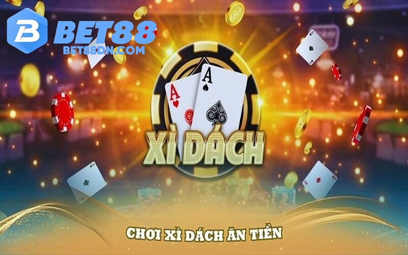 Lợi ích khi bạn chọn chơi Xì Dách Bet88