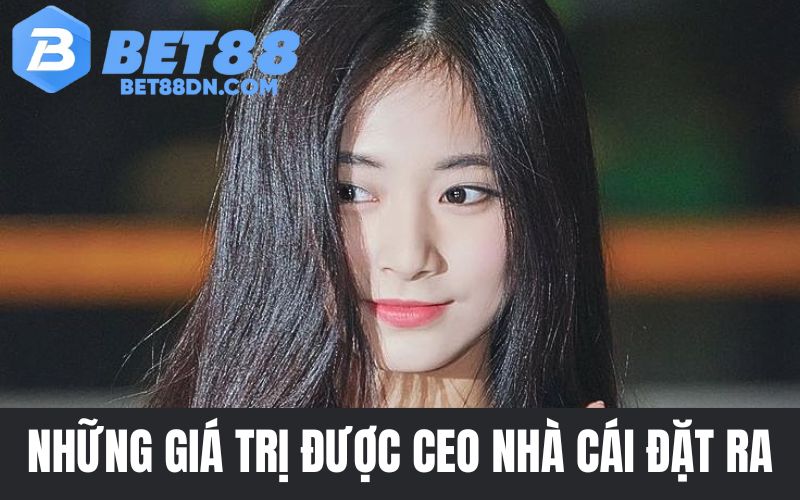 Những giá trị được CEO nhà cái luôn đặt ra