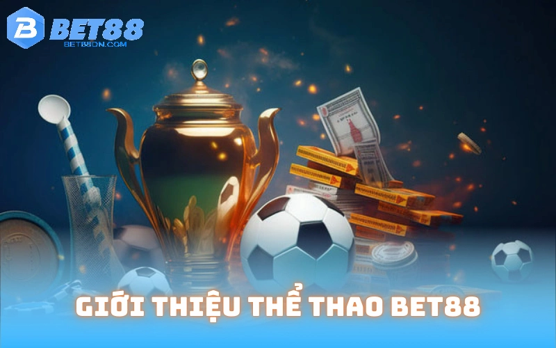 Thông tin thú vị về sảnh thể thao Bet88