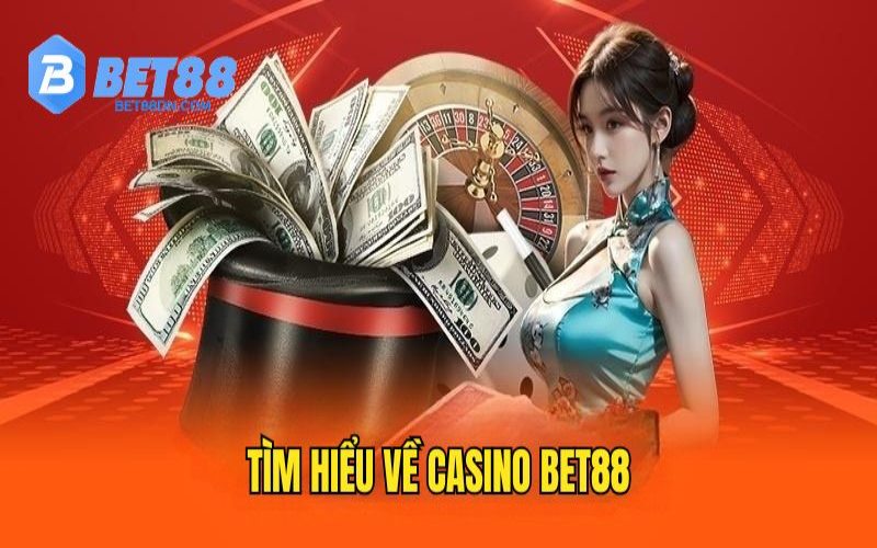 Tìm hiểu về Casino tại BET88