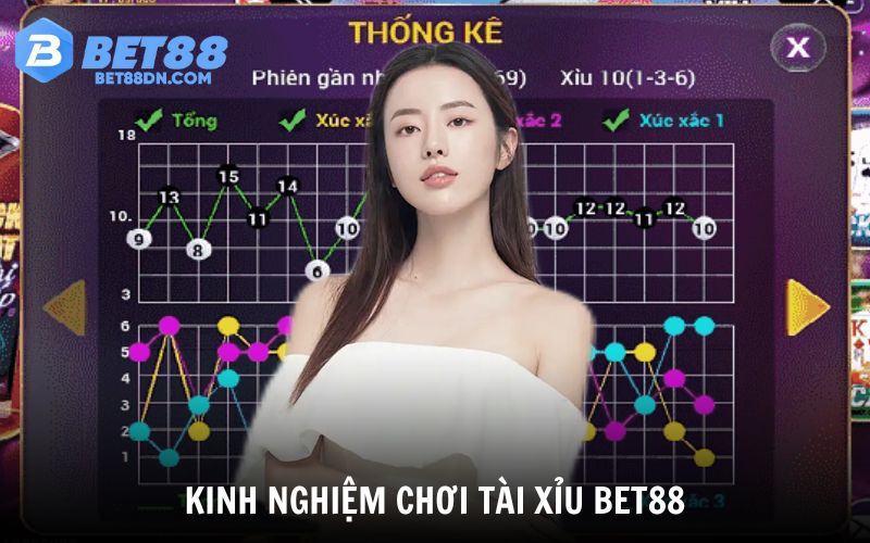 Tổng hợp các kinh nghiệm chơi Tài Xỉu Bet88