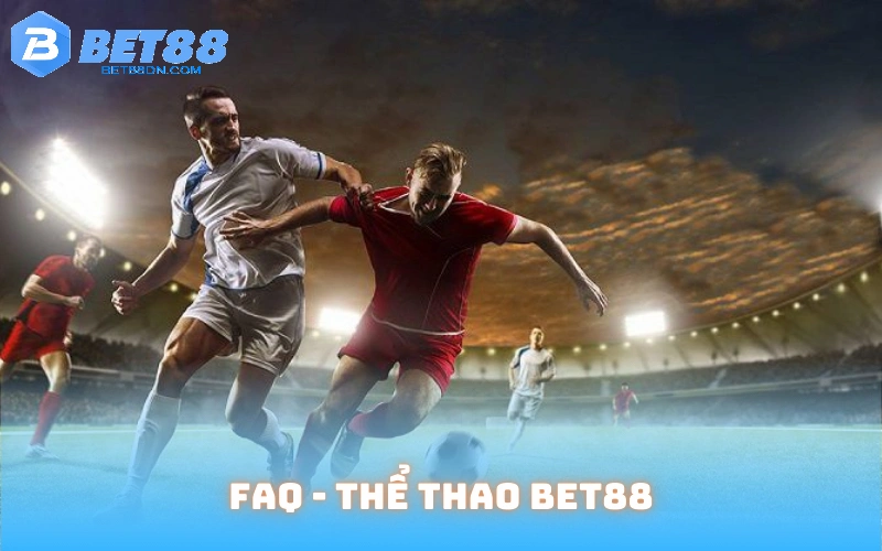Tổng hợp những câu hỏi thường thấy về thể thao Bet88